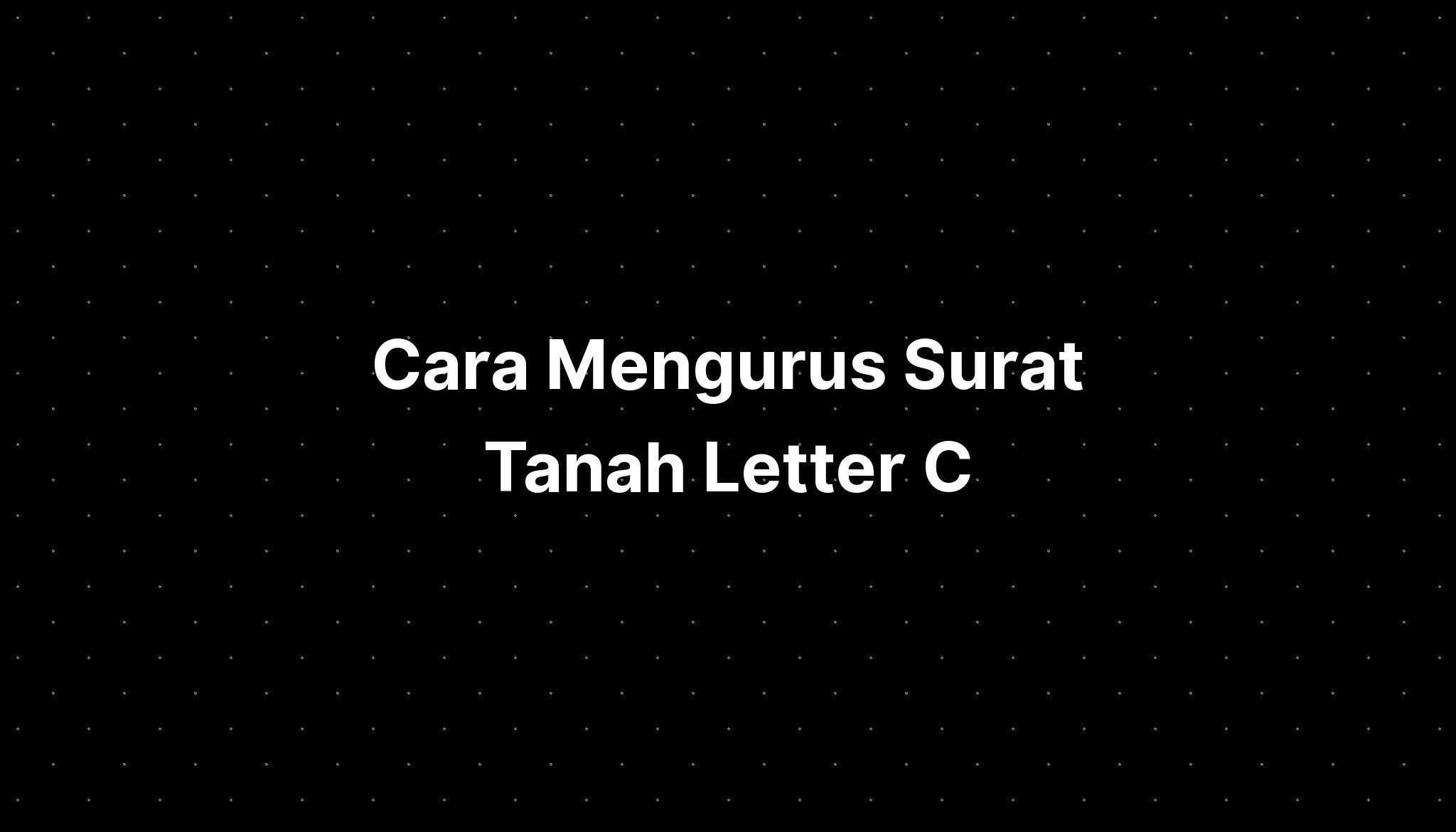 Cara Mengurus Surat Tanah Letter C Imagesee 